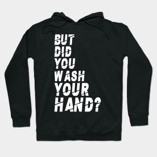 But Did You Wash Your Hands? Hand Washing Hygiene Nurse Gift Hoodie